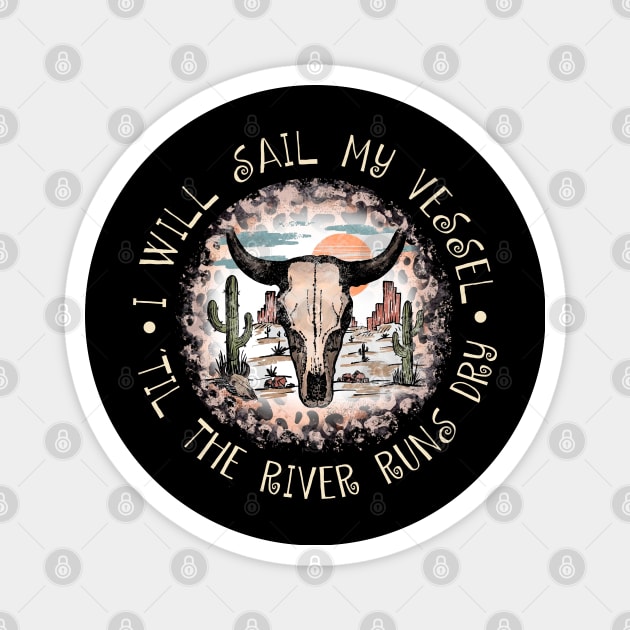 I Will Sail My Vessel 'til The River Runs Dry Leopard Desert Western Magnet by Chocolate Candies